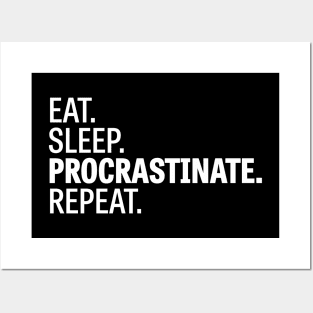 Eat. Sleep. Procrastinate. Repeat. /2 Posters and Art
